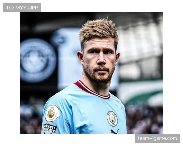 德布劳内长期巅峰能力解析:为何多年保持世界级表现 德布劳内长期巅峰能力解析:为何多年保持世界级表现